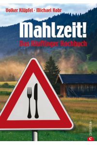 Mahlzeit!: Kluftingers Allgäu-Kochbuch