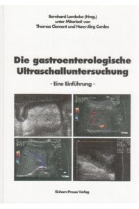 Die gastroenterologische Ultraschalluntersuchung.   - Eine Einführung. Herausgegeben von Bernhard Lembcke, unter Mitarbeit von Thomas Clement und Hans-Jörg Cordes. Mit Abbildungen.