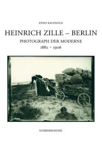 Heinrich Zille. Photographie der Moderne. Verzeichnis des photographischen Nachlasses.