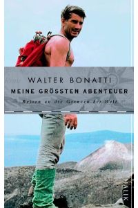 Meine größten Abenteuer: Reisen an die Grenzen der Welt Bonatti, Walter and Pacher, Maurus