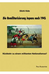 Die Remilitarisierung Japans nach 1945. Rückkehr zu einem militanten Nationalismus?
