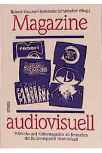 Magazine audiovisuell :  - politische u. Kulturmagazine im Fernsehen d. Bundesrepublik Deutschland. Helmut Kreuzer ; Heidemarie Schumacher (Hrsg.)