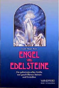 Engel und Edelsteine : die geheimnisvollen Kräfte von geschliffenen Steinen und Kristallen.   - Ursula Klinger-Raatz