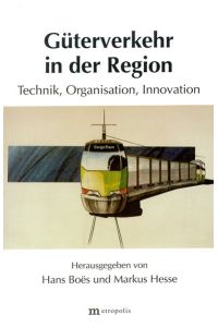 Güterverkehr in der Region  - : Technik, Organisation, Innovation / hg. von Hans Boes u. Markus Hesse.