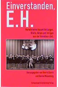 Einverstanden, E. H.   - Hausmitteilungen, Briefe, Akten und Intrigen aus der Honecker-Zeit.