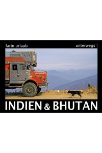 Indien & Bhutan - Unterwegs 1 (Gebundene Ausgabe) Farin Urlaub Reisen Bildbände Asien Bildband Reise India Asia