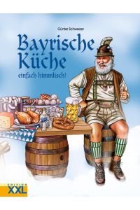 Bayrische Küche: Enfach himmlisch: Einfach himmlisch!