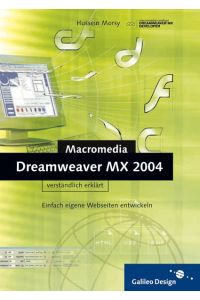 Dreamweaver MX 2004 verständlich erklärt: Einfach eigene Webseiten erstellen (Galileo Design) Morsy, Hussein
