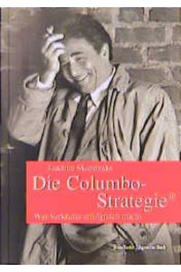 Die Columbo-Strategie: Was Verkäufer erfolgreich macht