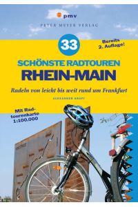 33 schönste Radtouren Rhein-Main: Radeln von leicht bis weit rund um Frankfurt Rheingau - Vogelsberg, Rheinhessen - Rodgau Mit Extra-Tourenkarte