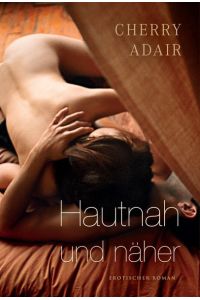 Hautnah und näher : [erotischer Roman] (q6t)