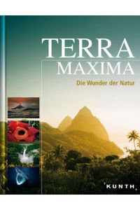 Terra Maxima - Die Wunder der Natur (KUNTH Bildbände/Illustrierte Bücher) -