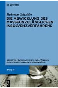 Die Abwicklung des masseunzulänglichen Insolvenzverfahrens: Dissertationsschrift (Schriften zum deutschen, europäischen und internationalen Insolvenzrecht, 19, Band 19)