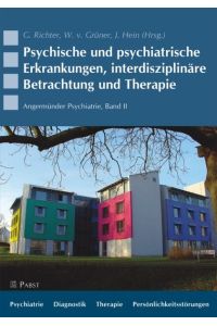 Psychische und psychiatrische Erkrankungen, interdisziplinäre Betrachtung und Therapie von Gudrun Richter, Wulfhard von Grüner und Jürgen Hein