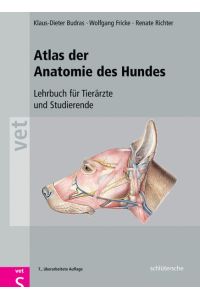 Atlas der Anatomie des Hundes: Lehrbuch für Tierärzte und Studierende Budras, Klaus D; Fricke, Wolfgang and Richter, Renate