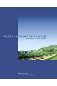 Weinland Niederösterreich : Anbaugebiete - Sorten - Winzer. Mit Serviceteil.