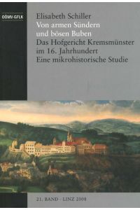 Von armen Sündern und bösen Buben.   - Das Hofgericht Kremsmünster im 16. Jahrhundert. Eine mikrohistorische Studie.