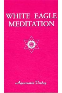 Meditation.   - u. White Eagle. [Übers. von Walter Ohr u. Gerti Schmid-Curtius]
