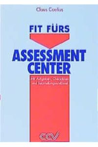 Fit fürs Assessment Center. Mit Originalaufgaben, Checklisten und Beurteilungsschlüssel
