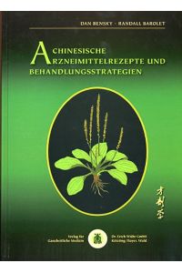 Chinesische Arzneimittelrezepte und Behandlungsstrategien.   - von Dan Bensky und Randall Barolet. Übers. aus dem Engl. von Ulli Wiesmann