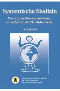Systemische Medizin: Versuche zur Theorie und Praxis einer Medizin des 21. Jahrhunderts von Erich Wühr