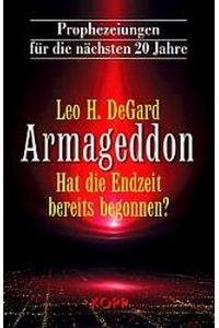 Leo H. DeGard Armageddon: Hat die Endzeit bereits begonnen? [Gebundene Ausgabe] Leo H DeGard (Autor)SBN 9783930219711