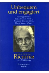 Unbequem und engagiert.   - Horst-Eberhard Richter zum 75. Geburtstag.