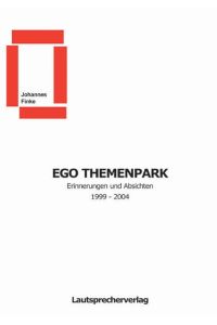 ego themenpark. erinnerungen und absichten 1999 - 2004