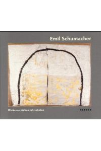 Emil Schumacher : Werke aus sieben Jahrzehnten ; [diese Publikation ist erschienen zur gleichnamigen Ausstellung in der Kunsthalle in Emden und im Herforder Kunstverein im Daniel-Pöppelmann-Haus].   - hrsg. von Achim Sommer