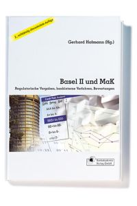 Basel II und MaK. Vorgaben, bankinterne Verfahren, Bewertungen. : Regulatorische Vorgaben, bankinterne Verfahren, Bewertungen