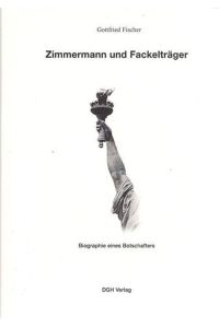 Zimmermann und Fackelträger: Biographie eines Botschafters. Eine Charakterstudie über Jesus von Nazareth [Paperback] Fischer, Gottfried