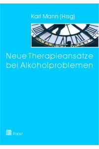 Neue Therapieansätze bei Alkoholproblemen  - / Karl Mann (Hg.).