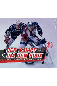 Der Kampf um den Puck: Eishockey in Crimmitschau & Frankenhausen [Gebundene Ausgabe] Dieter Röhl (Autor), Bernd Götz (Autor), Holger Frenzel (Autor) NHL DEL Eishockey-Club