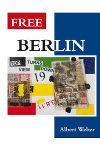 Albert Weber – FREE BERLIN: Zwischen Real und Abstrakt