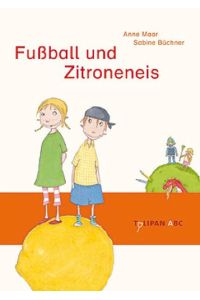 Fußball und Zitroneneis: Lesestufe A (Tulipan ABC)