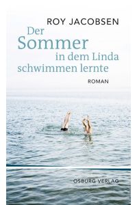 Der Sommer, in dem Linda schwimmen lernte.   - Roman. Aus dem Norwegischen von Gabriele Haefs. Originaltitel: Vidunderbarn. Roman. 2009.