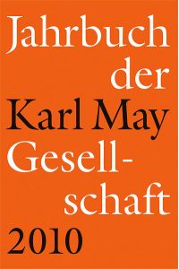Jahrbuch der Karl-May-Gesellschaft 2010.   - Hrsg. von Claus Roxin, Helmut Schmiedt, Hartmut Vollmer und Johannes Zeilinger