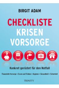 Checkliste Krisenvorsorge. Konkret gerüstet für den Notfall: Finanzielle Vorsorge, Essen und Trinke, Hygiene, Gesundheit, Sicherheit