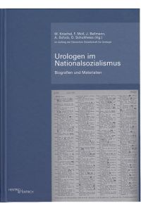 Urologen im Nationalsozialismus.   - Band 1: Zwischen Anpassung und Vertreibung. Band 2: Biografien und Materialien.