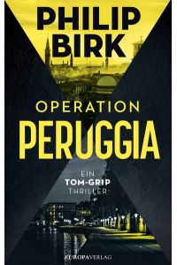 Operation Peruggia: Ein Tom-Grip-Thriller