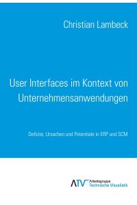 User Interfaces im Kontext von Unternehmensanwendungen: Defizite, Ursachen und Potentiale in ERP und SCM