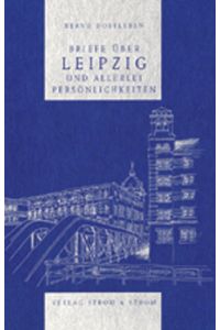 Briefe über Leipzig und allerlei Persönlichkeiten  - Mit Illustrationen von Bernd Dorstleben