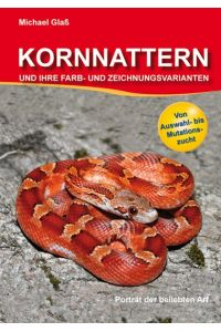 Kornnattern und ihre Farb- und Zeichnungsvarianten Glass, Michael and Vogelsang, Helmut