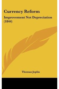 Currency Reform  - Improvement Not Depreciation (1844)