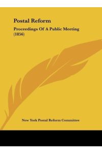Postal Reform  - Proceedings Of A Public Meeting (1856)