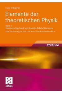 Elemente der theoretischen Physik  - Band 1, Klassische Mechanik und Spezielle Relativitätstheorie Eine Einführung für das Lehramts- und Bachelorstudium