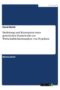 Herleitung und Konzeption eines generischen Frameworks zur Wirtschaftlichkeitsanalyse von Projekten