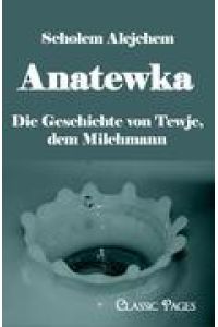 Anatewka  - Die Geschichte von Tewje, dem Milchmann