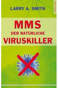MMS - Der natürliche Viruskiller  - MMS - Miracle Mineral Solution; What You and Your Loved Ones Need to Know