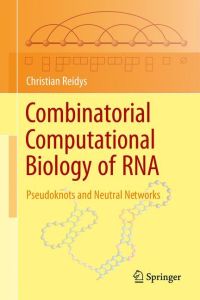 Combinatorial Computational Biology of RNA  - Pseudoknots and Neutral Networks